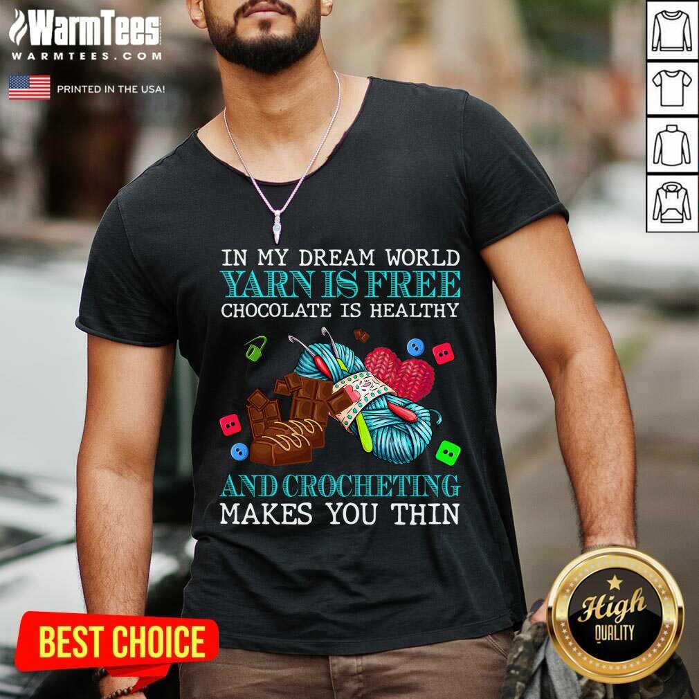 Awesome In My Dream World Yarn Is Free Chocolate Is Healthy And Crocheting Makes You Thin 2021 Shirt - Image 5