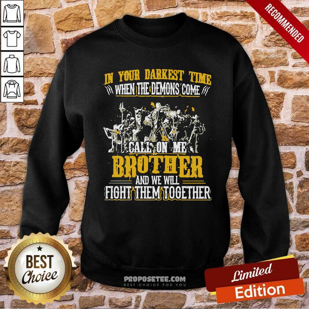 Awesome In Your Darkest Time When The Demons Come Call On Me Brother And We Will Fight Them Together Shirt - Image 5
