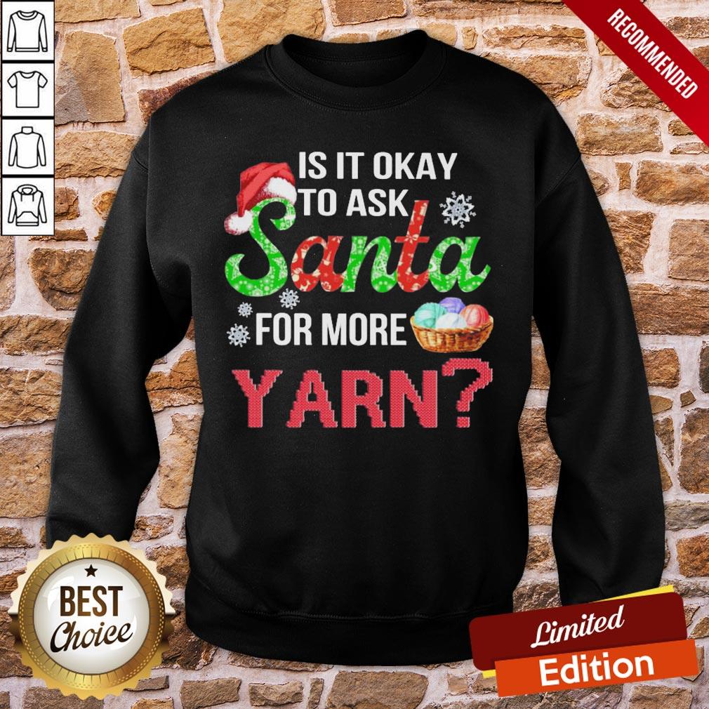 Awesome Is It Okay To Ask Santa For More Yarn Crochet Shirt - Image 4