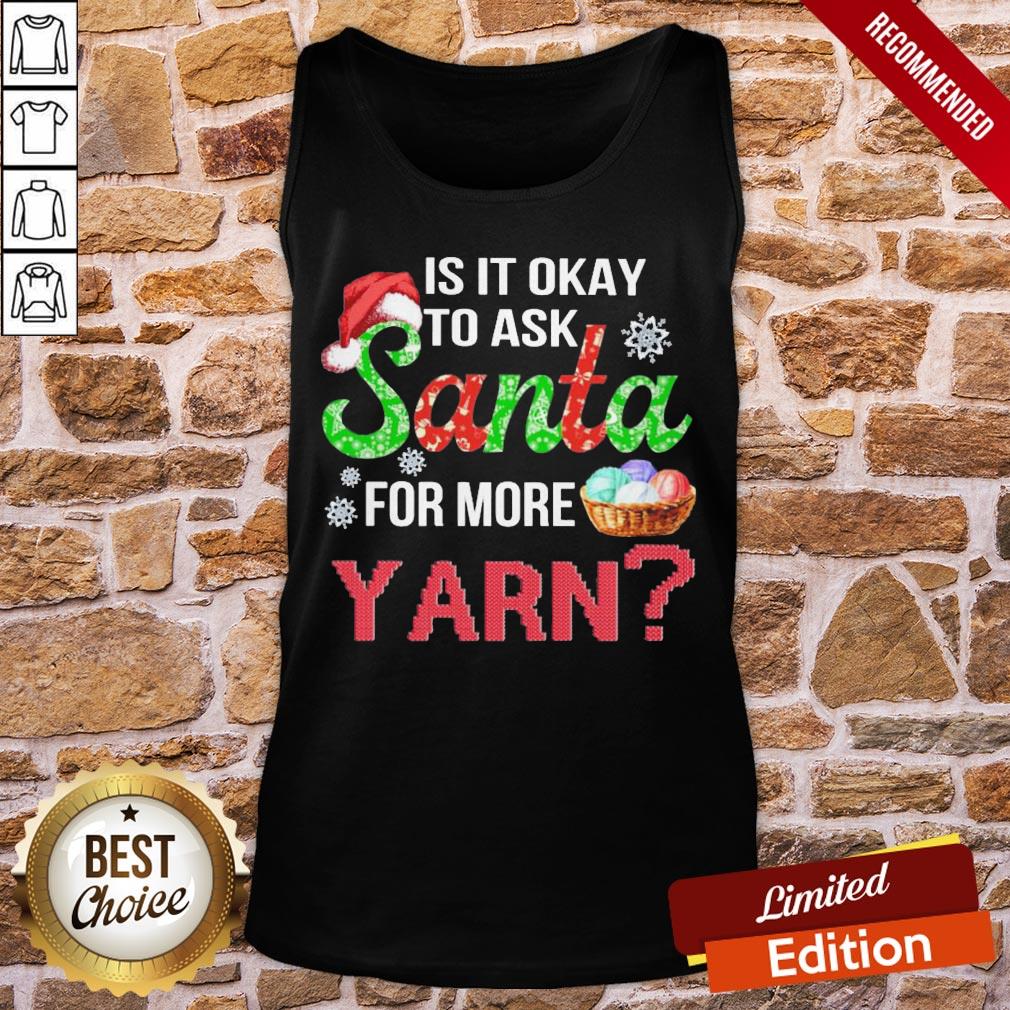Awesome Is It Okay To Ask Santa For More Yarn Crochet Shirt - Image 3