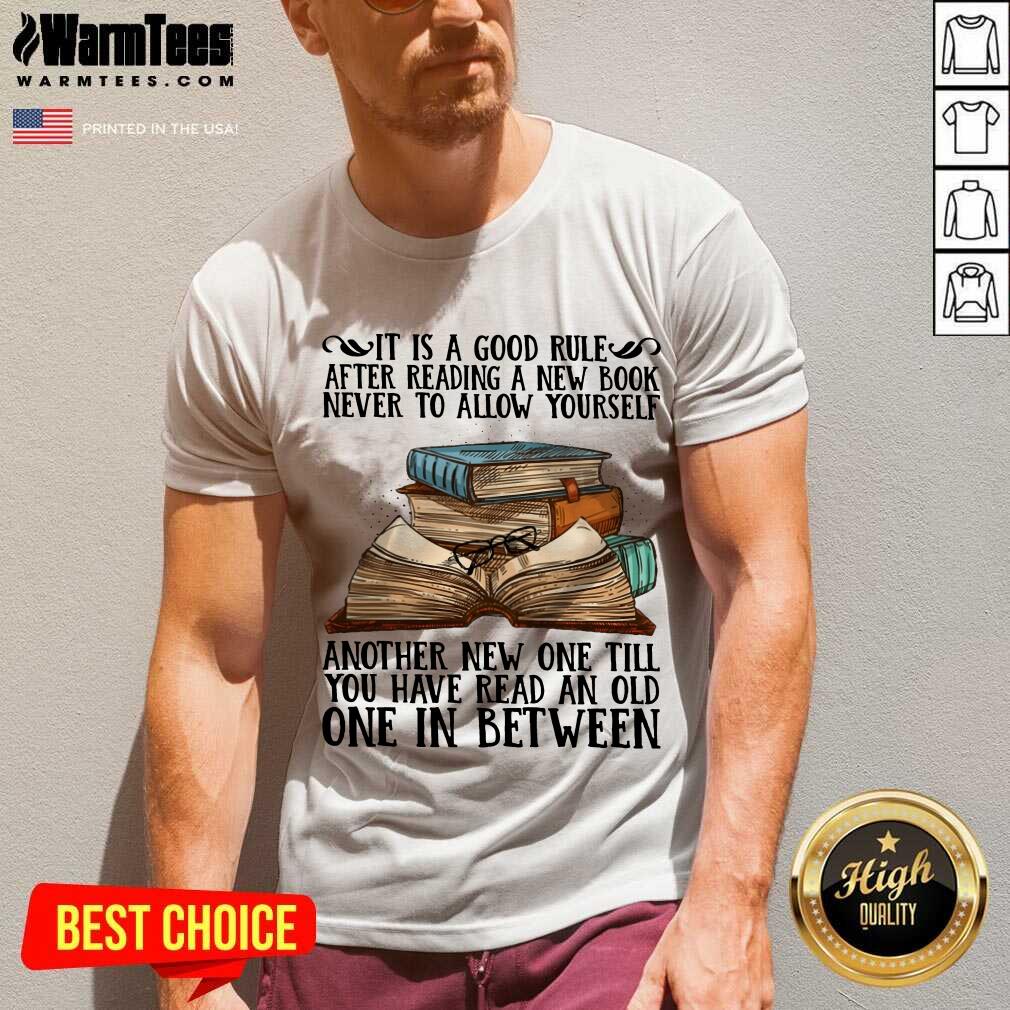 Awesome It Is A Good Rule After Reading A New Book Never To Allow Yourself Shirt - Image 5