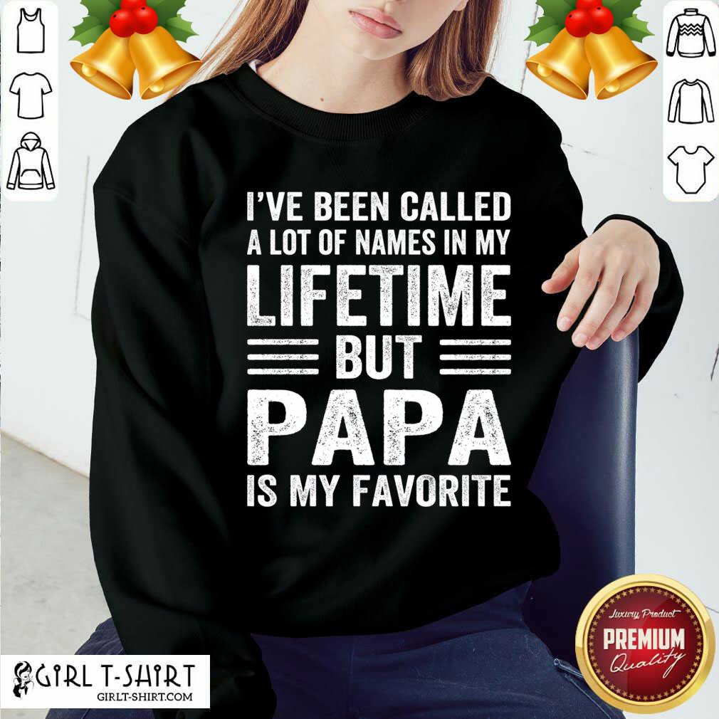 Awesome I’ve Been Called A Lot Of Names In My Lifetime But Papa Is My Favorite Shirt - Image 4