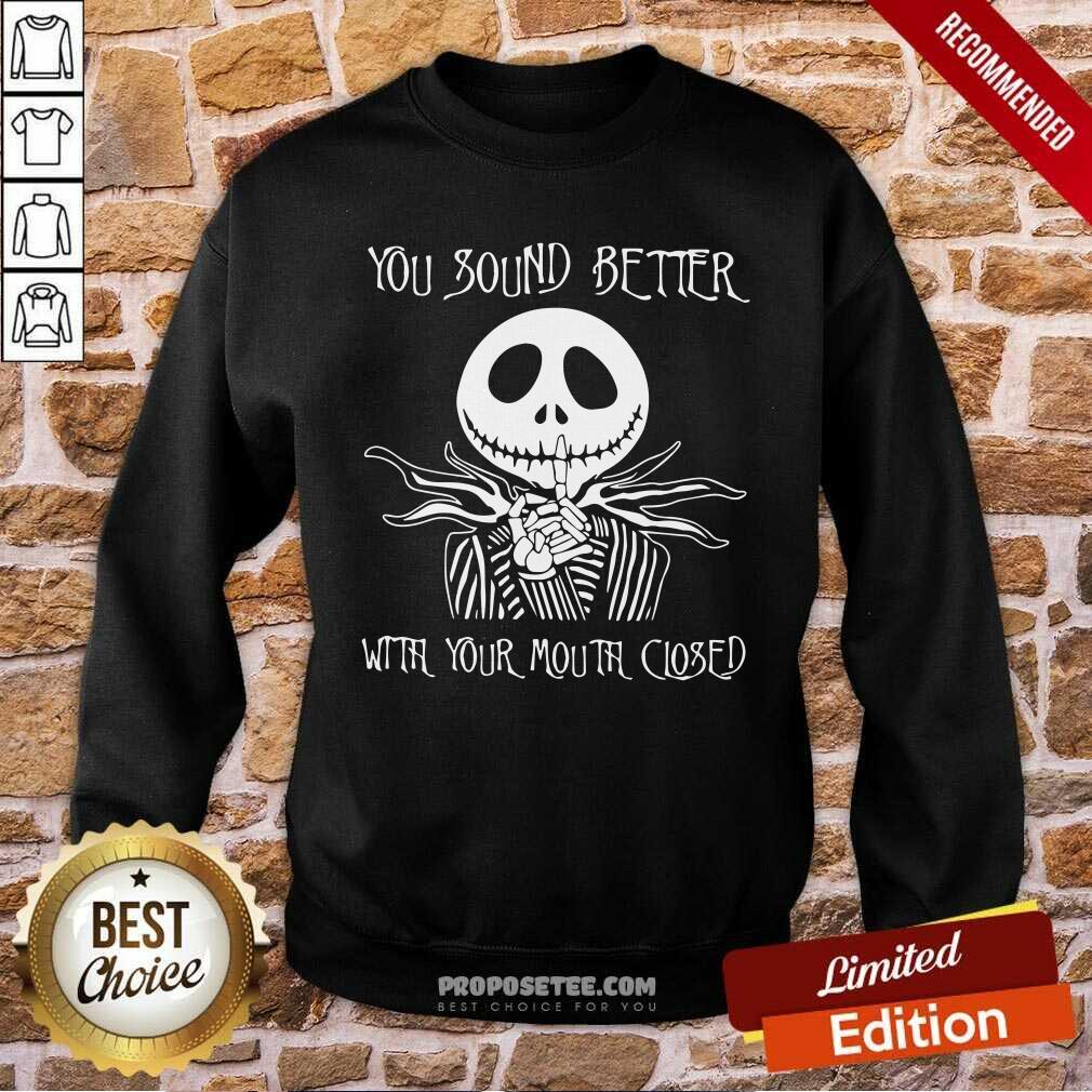 Awesome Jack Skellington You Sound Better With Your Mouth Closed Shirt - Image 5