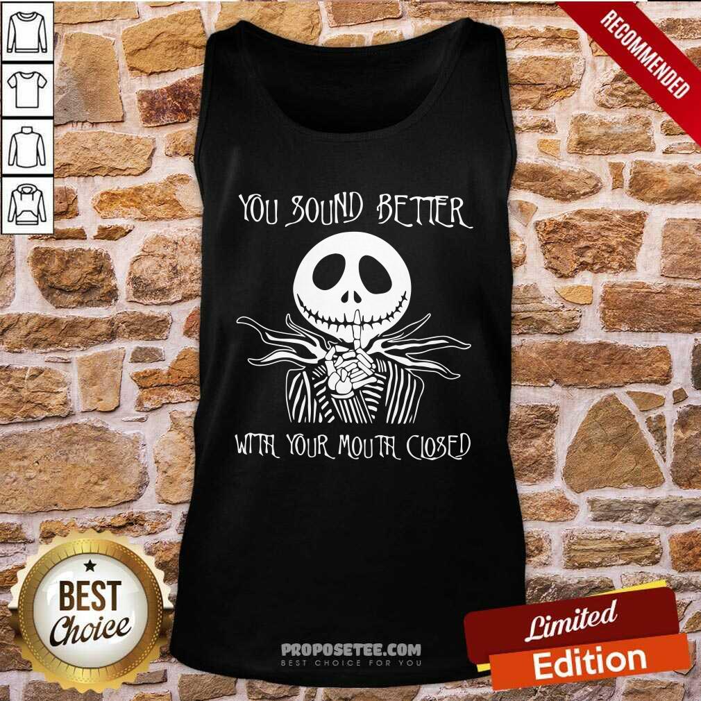 Awesome Jack Skellington You Sound Better With Your Mouth Closed Shirt - Image 4