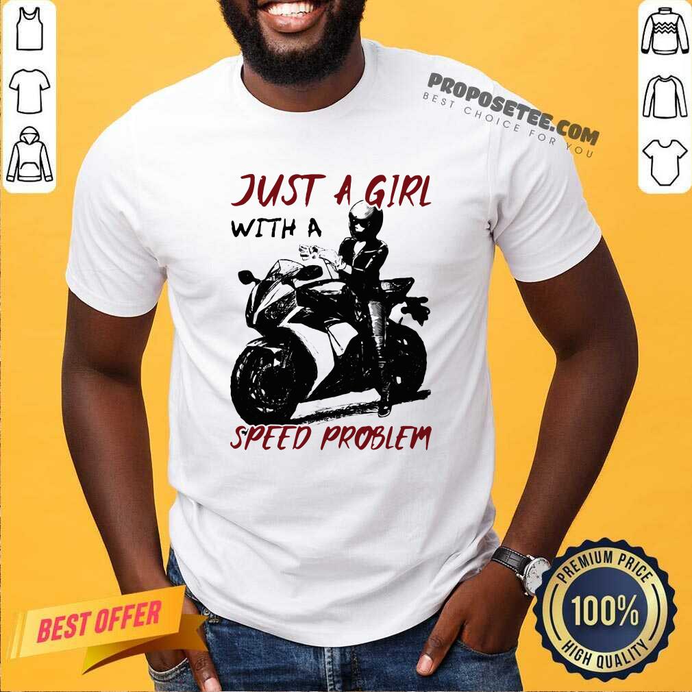 Awesome Just A Girl With A Speed Problem Sportbike Shirt