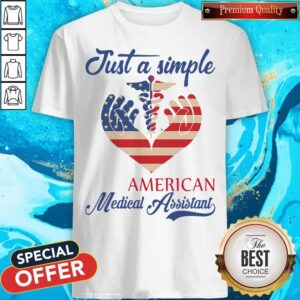 Awesome Just A Simple American Medical Assistant Heart Shirt