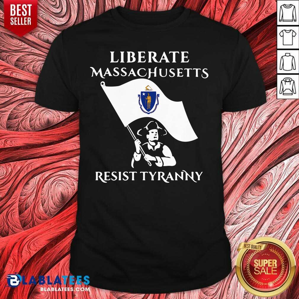 Awesome Liberate Massachusetts Resist Tyranny 2021 Shirt