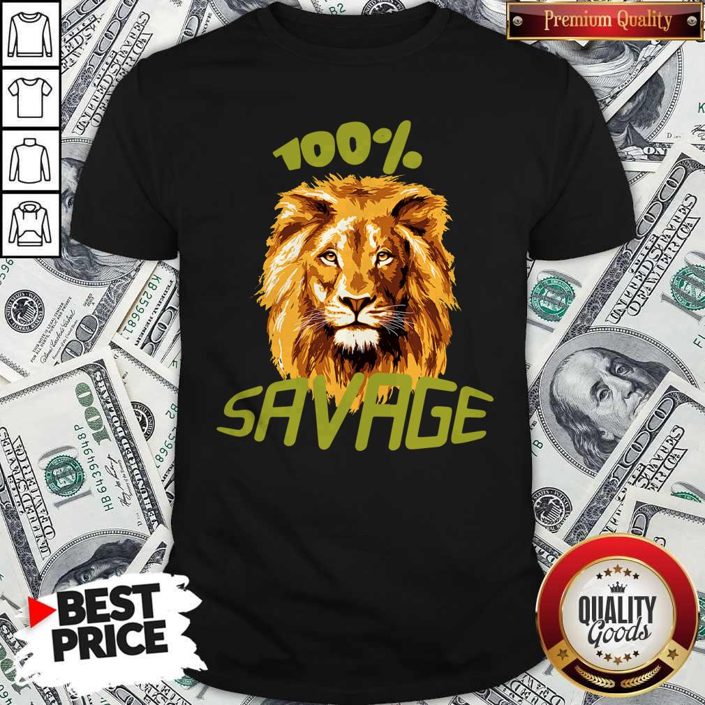 Awesome Lion 100% Savage Shirt
