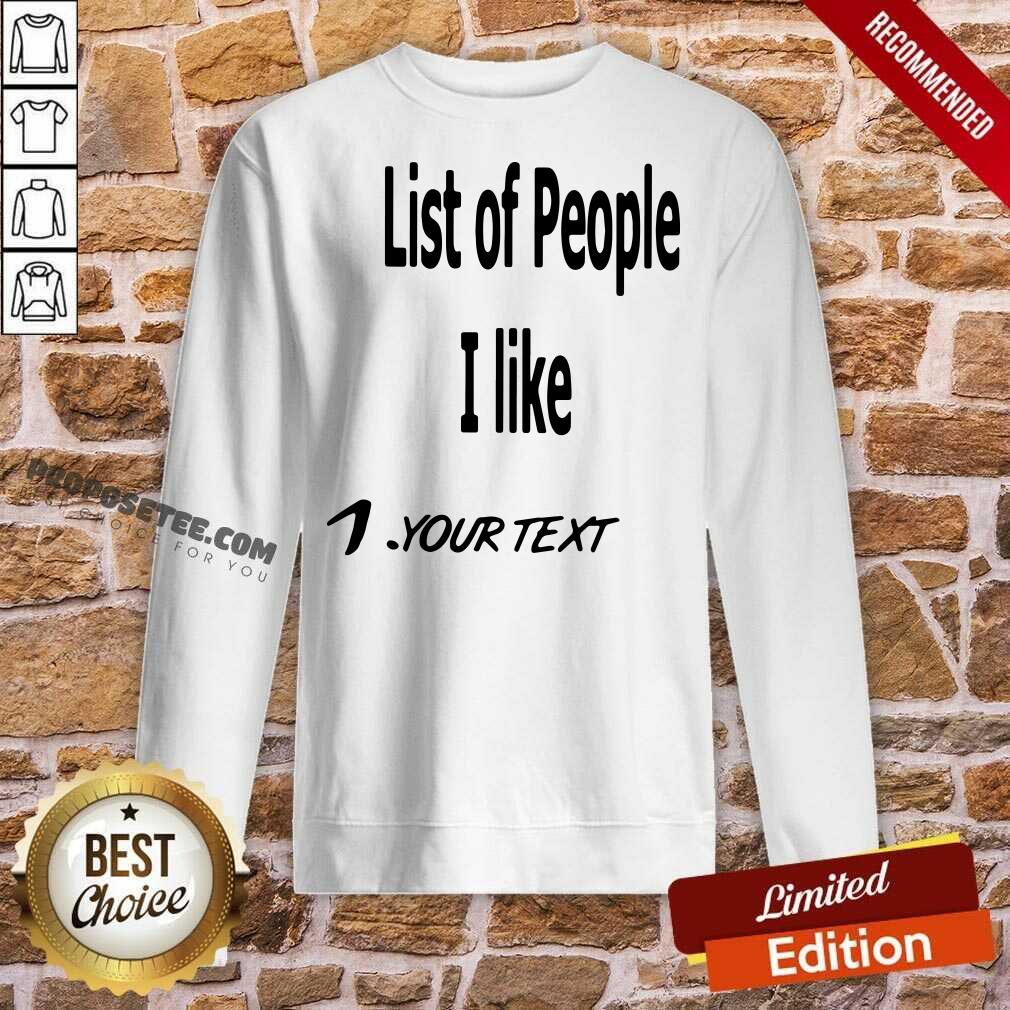 Awesome List Of People I Like 1 Your Text Shirt - Image 4