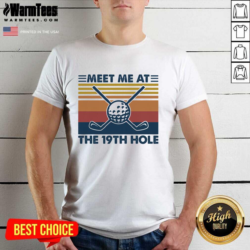 Awesome Meet Me At The 19th Hole Golf Vintage Shirt