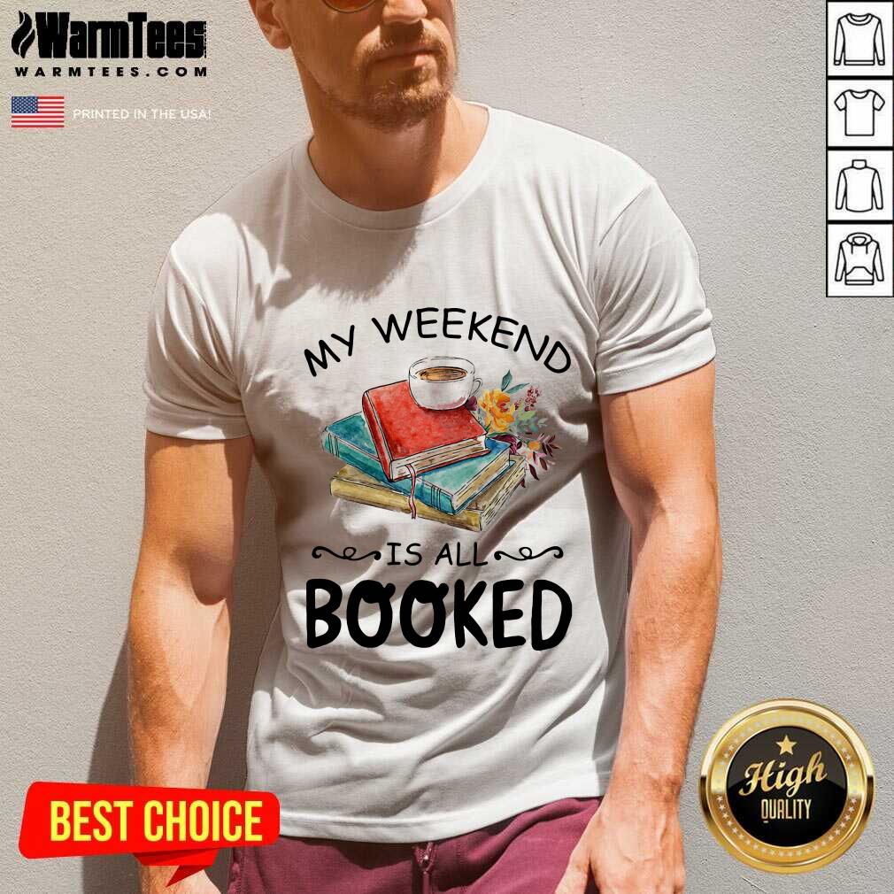 Awesome My Weekend Is All Booked Coffee Shirt - Image 5