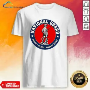 Awesome National Guard Always Ready Always There Shirt