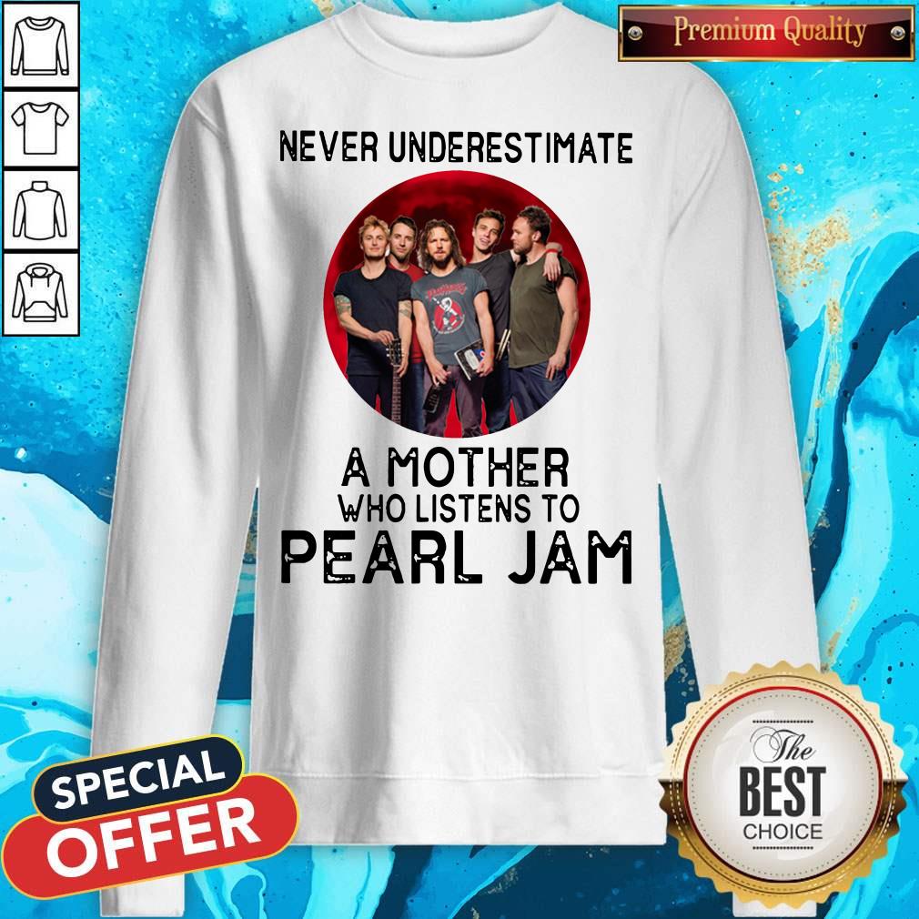 Awesome Never Underestimate A Mother Who Listens To Pearl Jam Moon Shirt - Image 5
