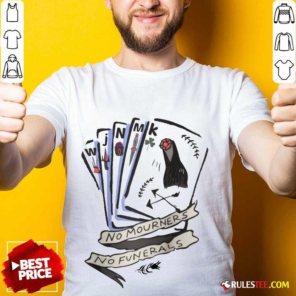 Awesome No Mourners No Funerals Shirt