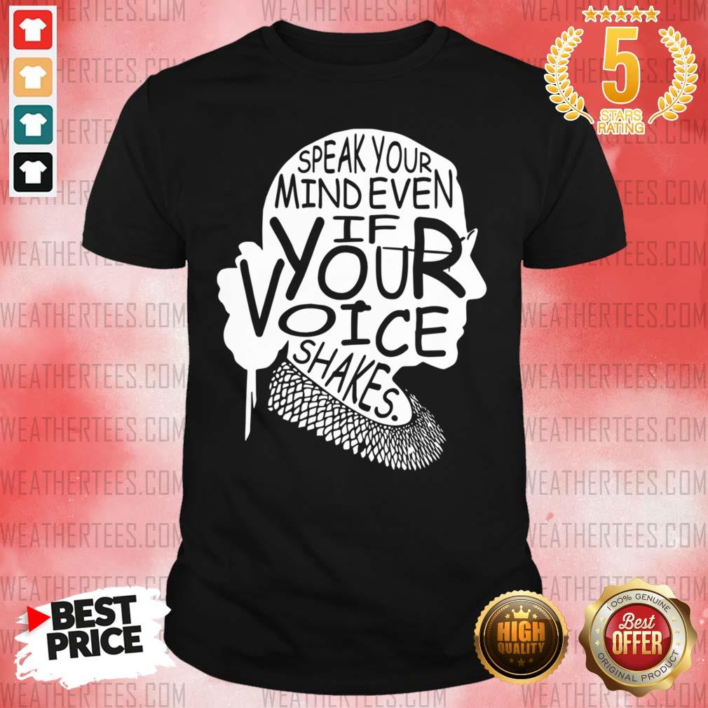 Awesome Notorious RBG Speak Your Mind Even If Your Voice Shakes Shirt