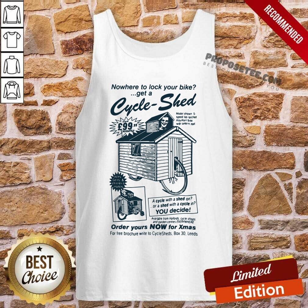 Awesome Nowhere To Lock Your Bike Get A Cycle Shed Order Yours Now For Xmas Shirt - Image 5