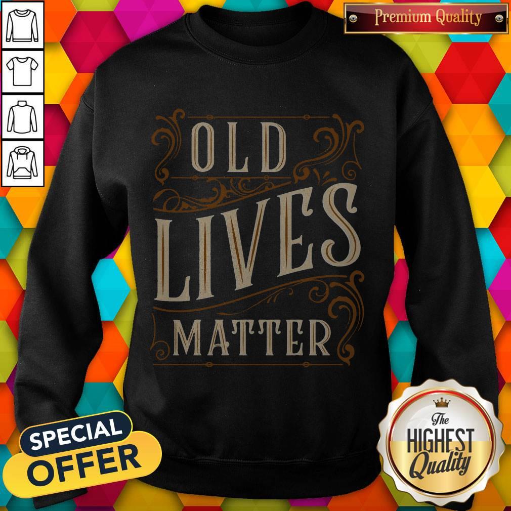Awesome Old Lives Matter Shirt - Image 4