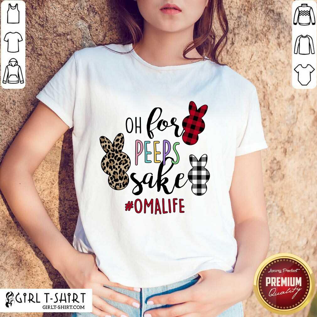 Awesome Omalife Oh For Peeps Sake Bunny Shirt
