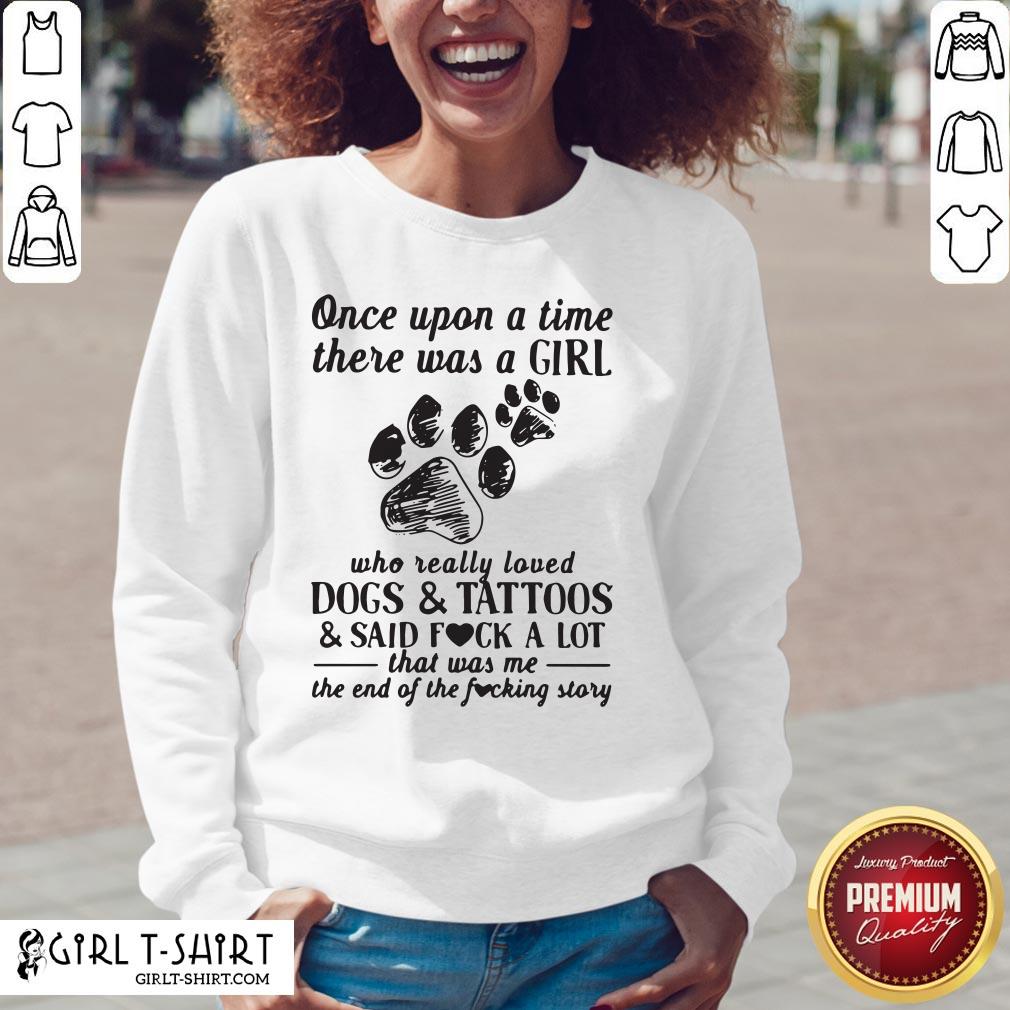 Awesome Once Upon A Time There Was A Girl Who Really Loved Dogs And Tattoos T-shirt - Image 2