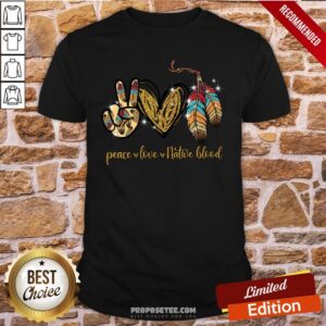 Awesome Peace Love Native Blood Shirt