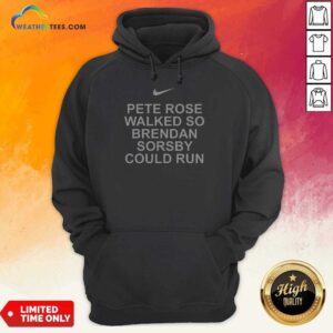 Alternative view of Awesome Pete Rose Walked So Brendan Sorsby Could Run Baseball Quote Bold Text Shirt