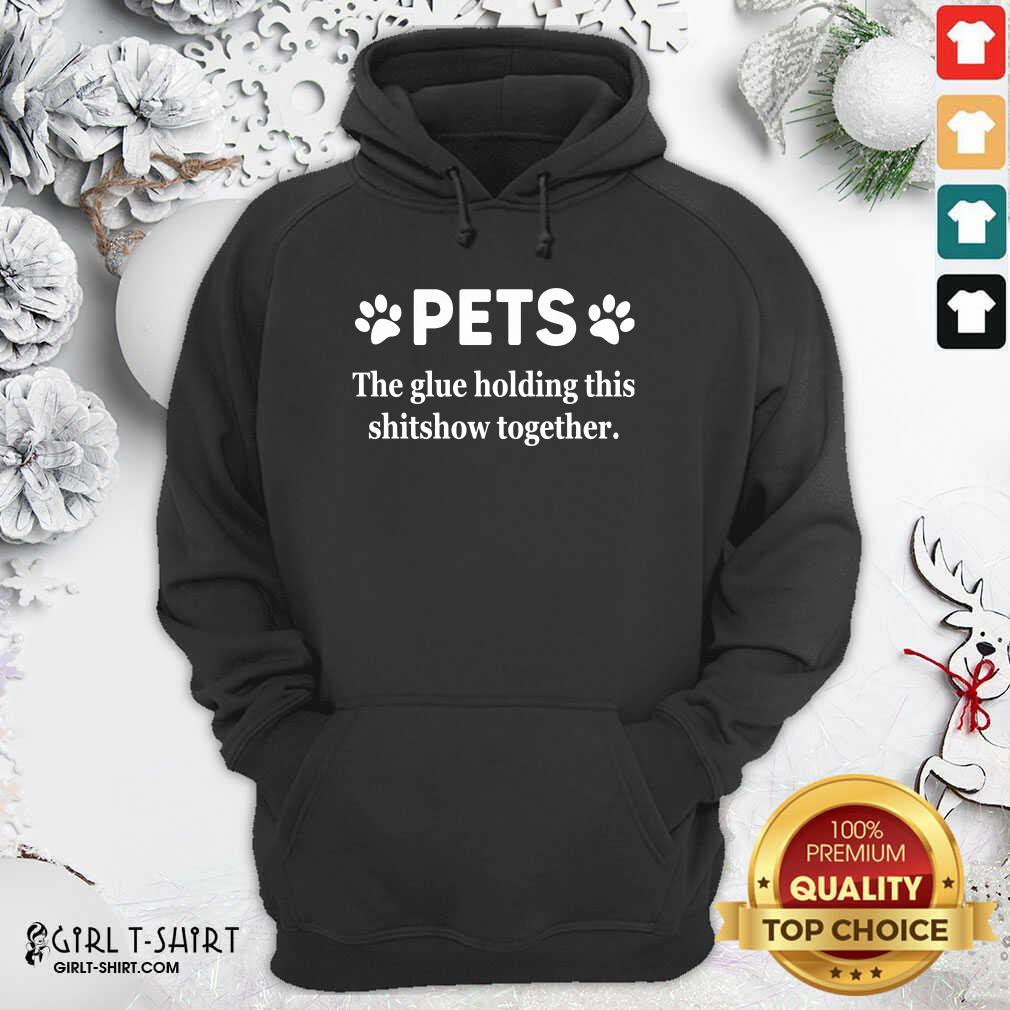 Awesome Pets The Glue Holding This Shitshow Together 2020 Shirt - Image 2