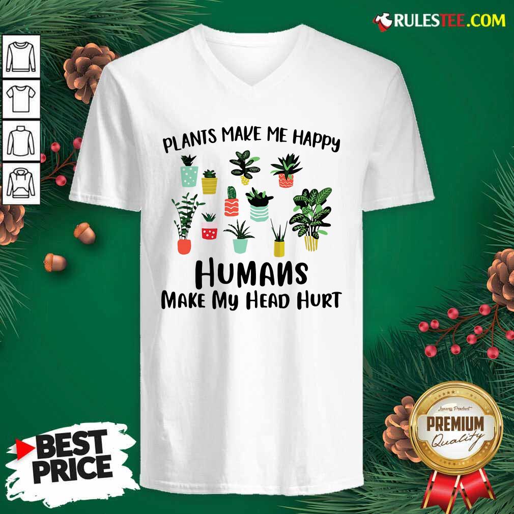 Awesome Plants Make Me Happy Humans Make My Head Hurt Shirt - Image 3