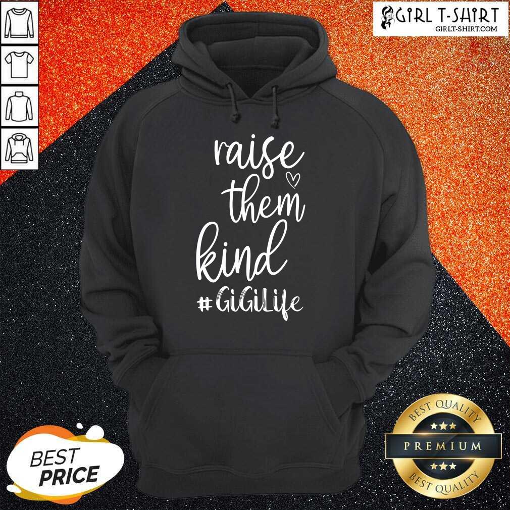 Awesome Raise Them Kind Gigilife Shirt - Image 3