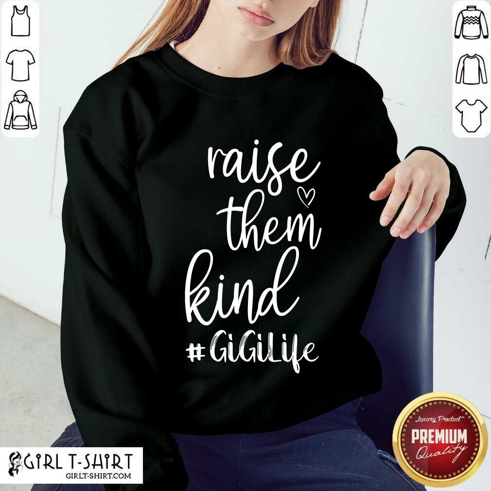 Awesome Raise Them Kind Gigilife Shirt - Image 4