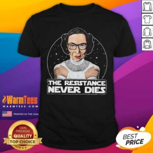 Awesome RBG The Resistance Never Dies Shirt