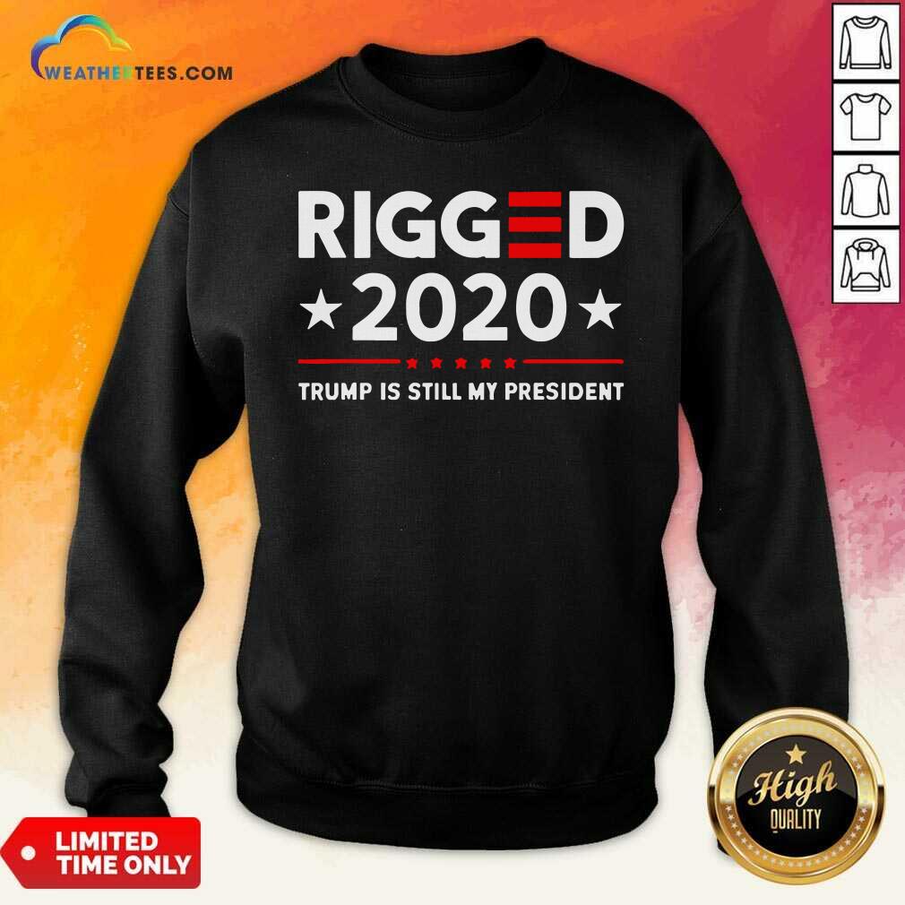 Awesome Rigged 2020 Election Voter Fraud Trump Is Still My President Shirt - Image 2