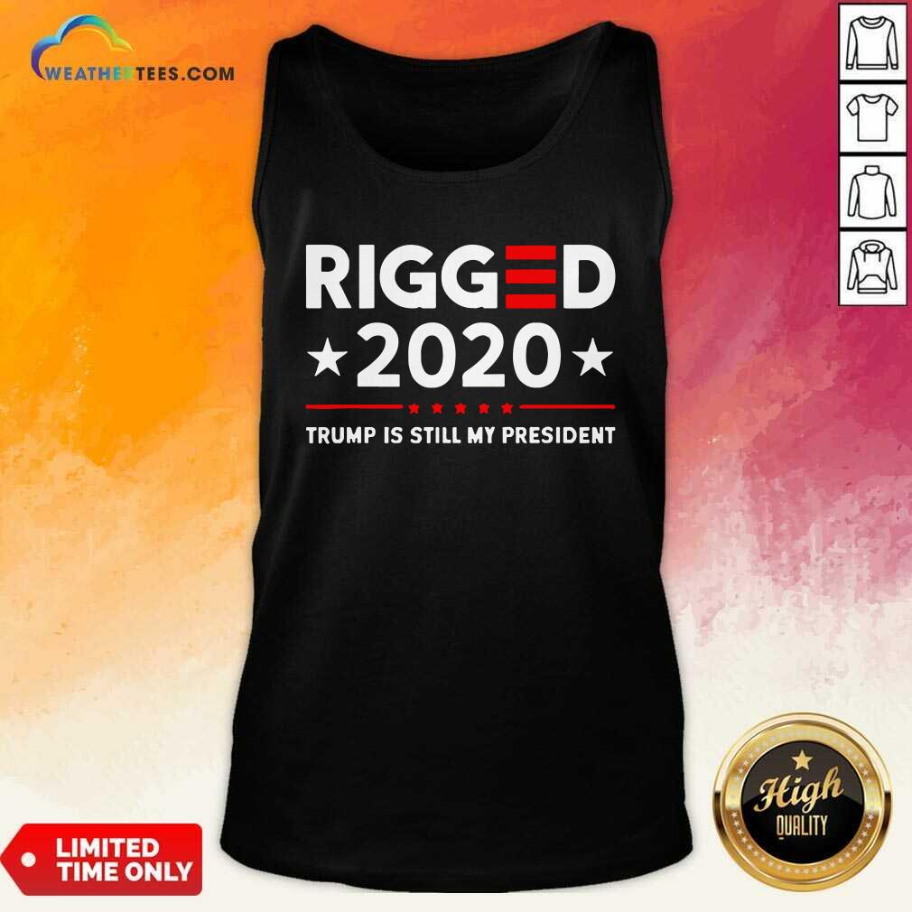 Awesome Rigged 2020 Election Voter Fraud Trump Is Still My President Shirt - Image 4