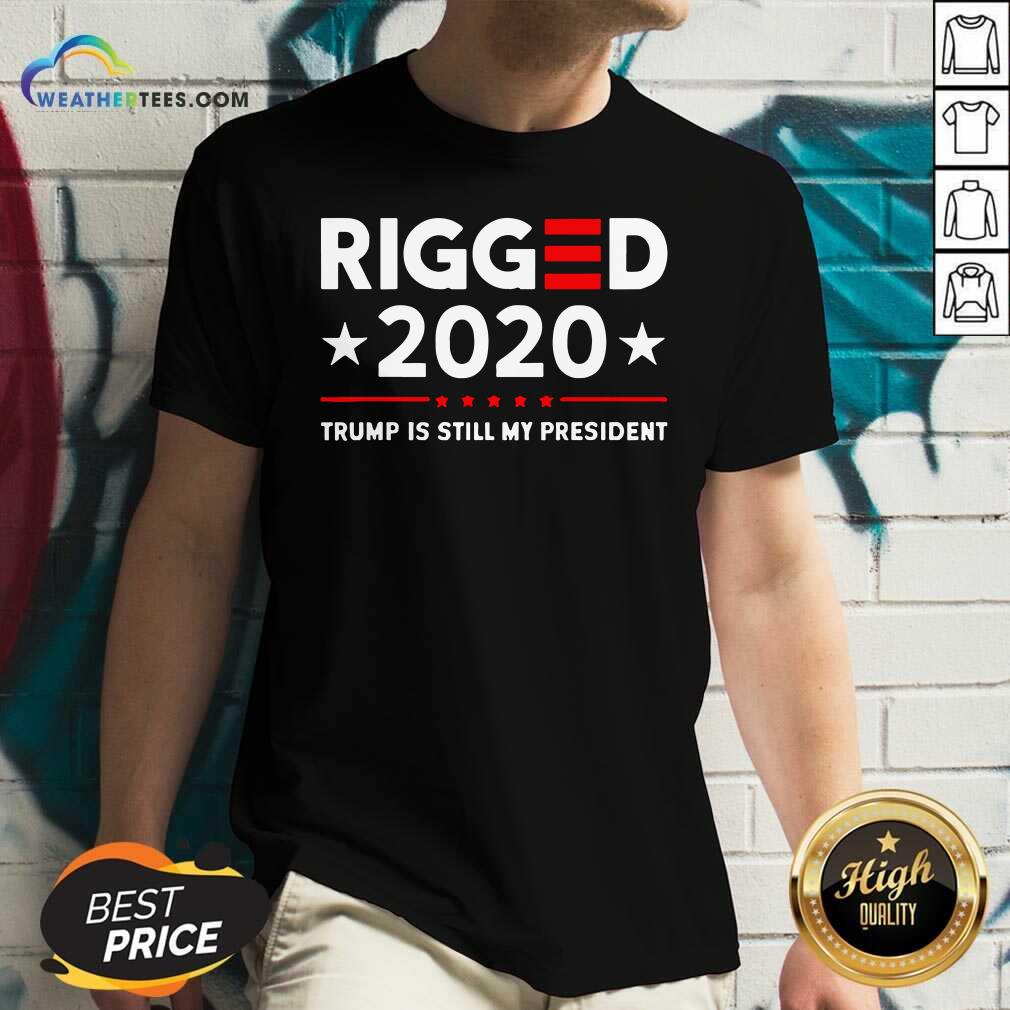 Awesome Rigged 2020 Election Voter Fraud Trump Is Still My President Shirt - Image 3
