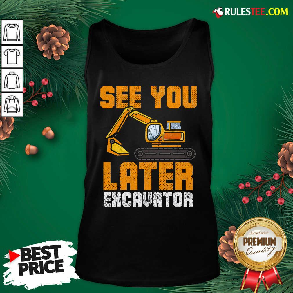 Awesome See Ya Later Excavator Construction Shirt - Image 4
