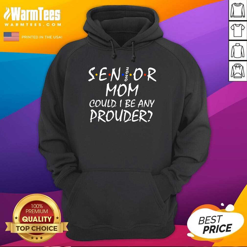 Awesome Senior Mom 2020 Could I Be Any Prouder Shirt - Image 2