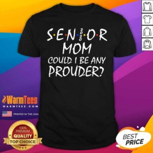 Awesome Senior Mom 2020 Could I Be Any Prouder Shirt