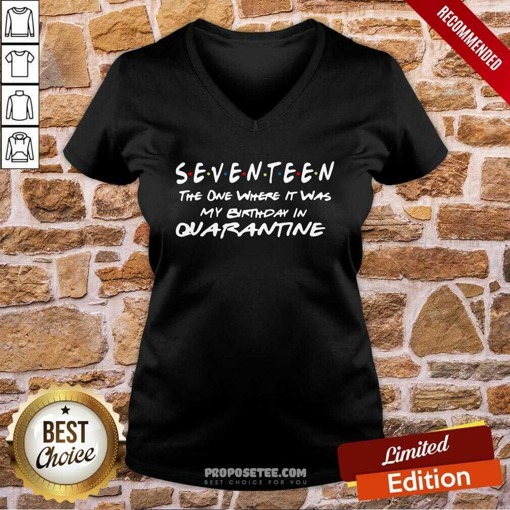Awesome Seventeen The One Where It Was My Birthday In Quarantine Shirt - Image 4