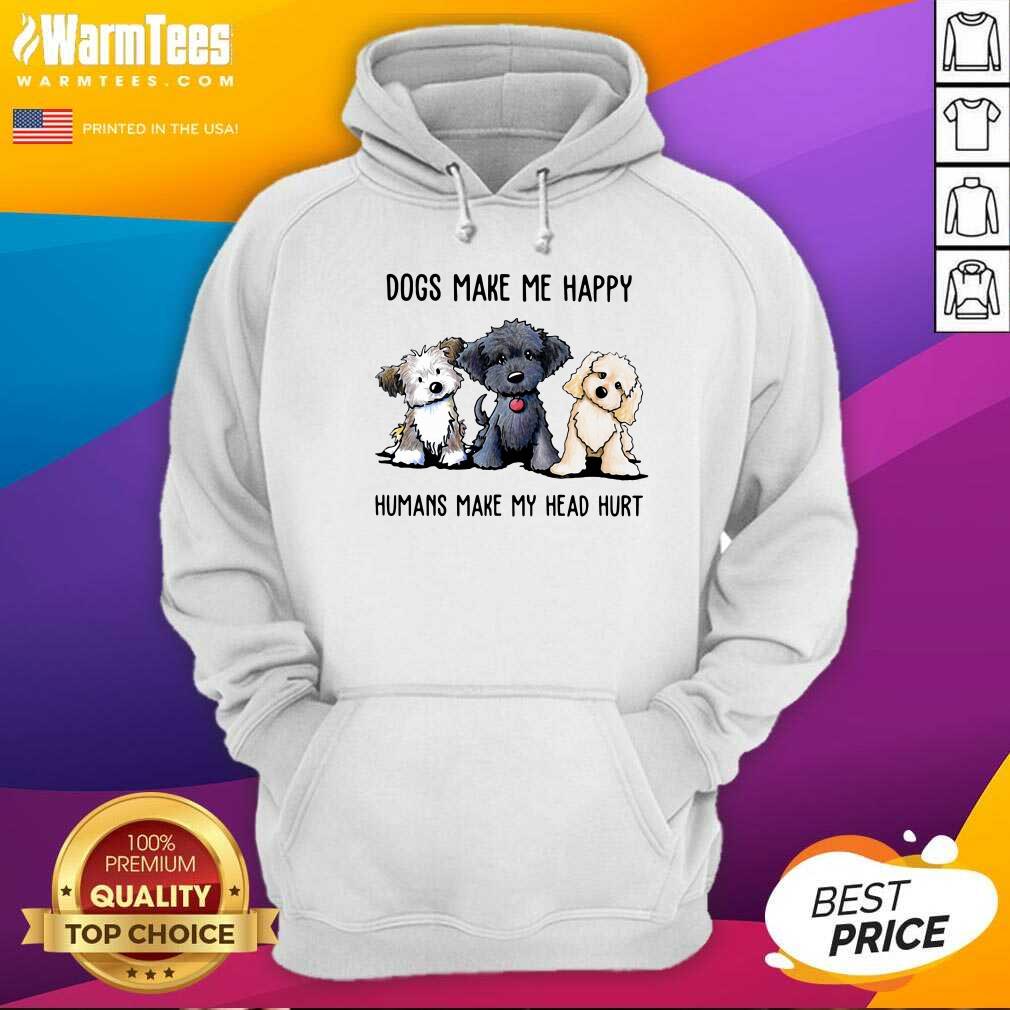 Awesome Shih Tzu Dogs Make Me Happy Humans Make My Head Hurt Shirt - Image 2