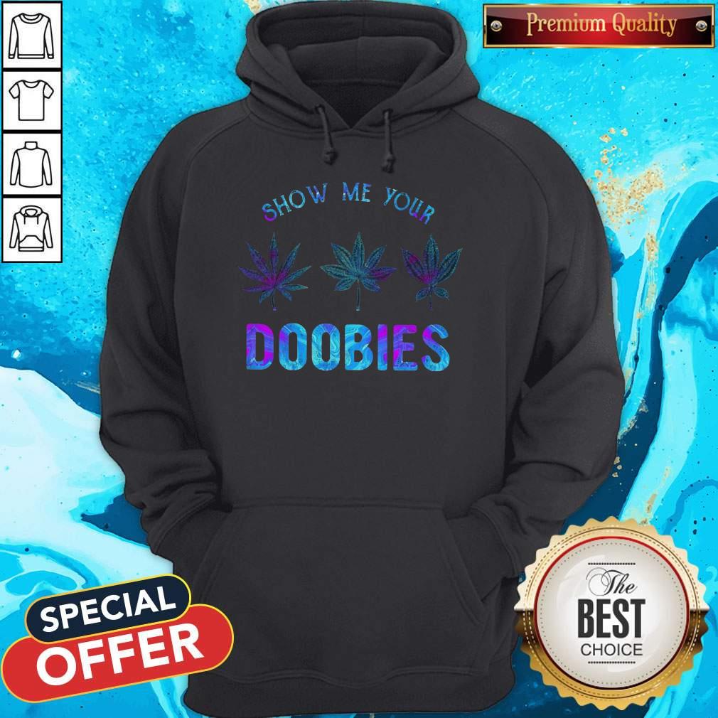 Awesome Show Me Your Doobies Weed Shirt - Image 5
