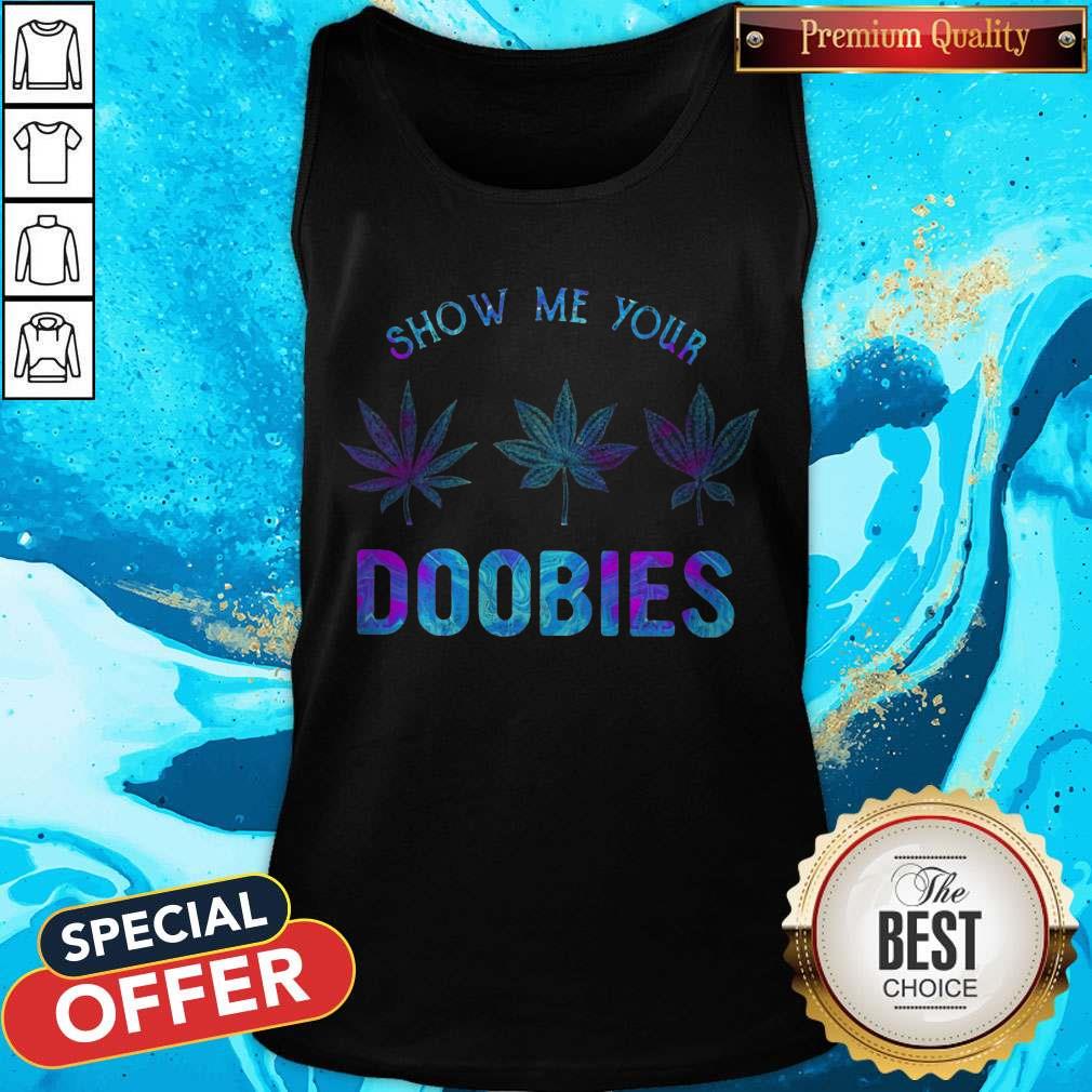 Awesome Show Me Your Doobies Weed Shirt - Image 3
