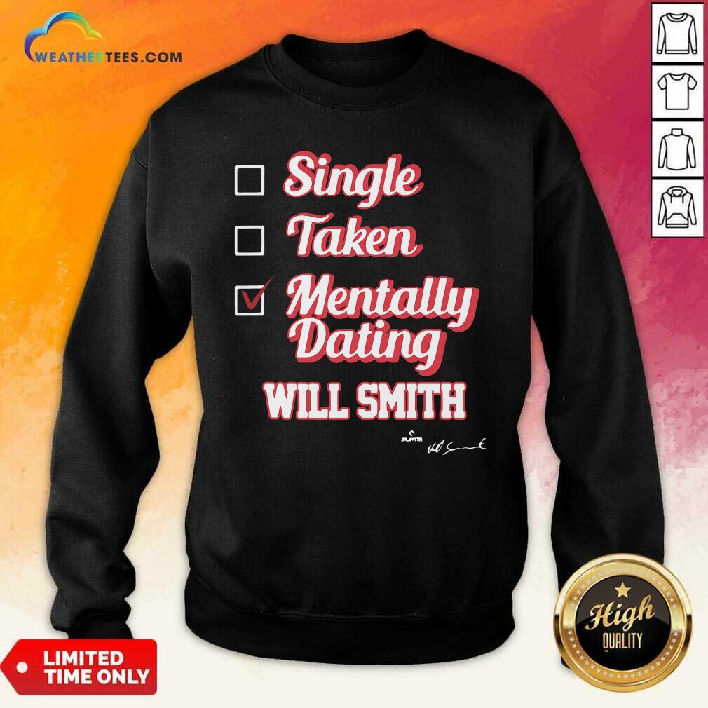 Awesome Single Taken Mentally Dating Will Smith Signature Shirt - Image 2
