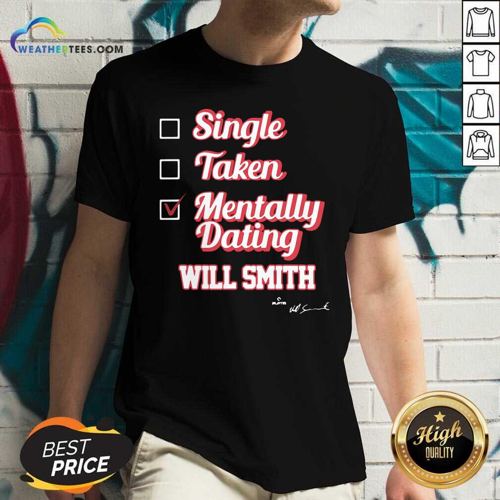 Awesome Single Taken Mentally Dating Will Smith Signature Shirt - Image 3