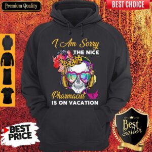 Alternative view of Awesome Skull I Am Sorry The Nice Pharmacist Is On Vacation Shirt