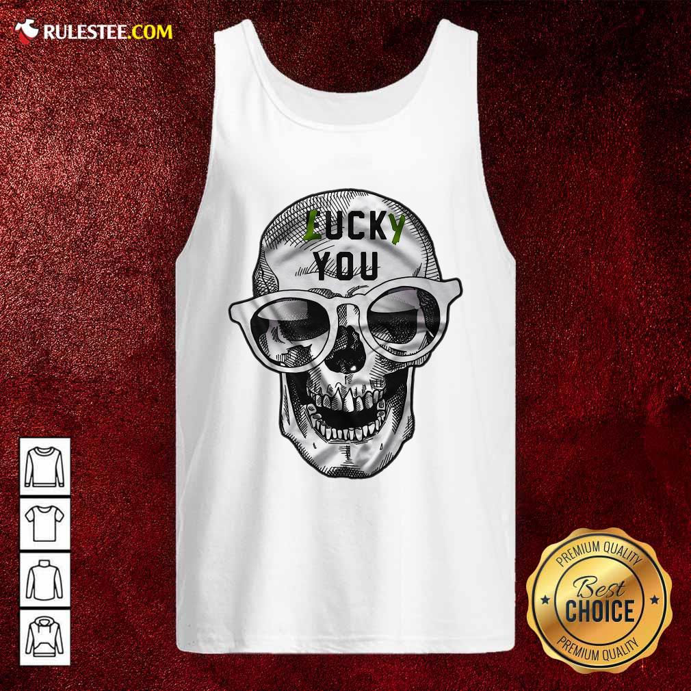 Awesome Skull Lucky You Fuck You Shirt - Image 4