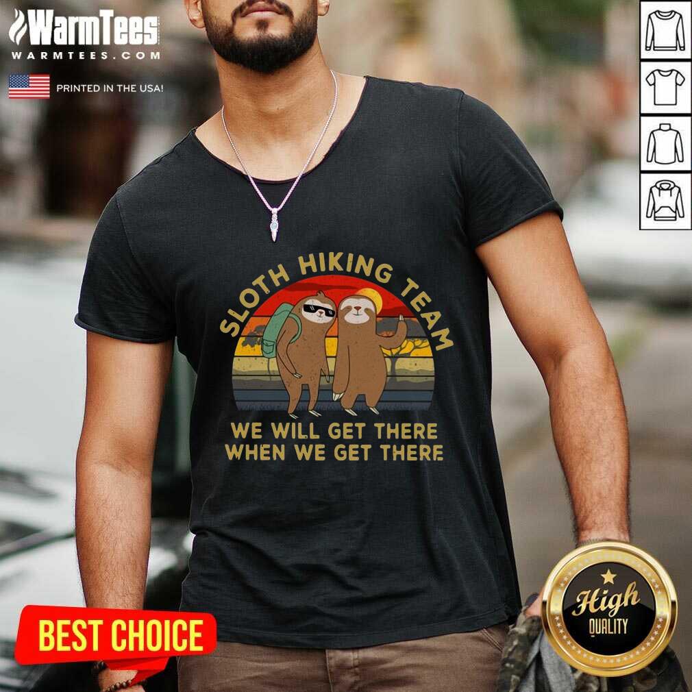 Awesome Sloth Hiking Team We Will Get There When We Get There Vintage Shirt - Image 5