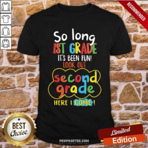 Awesome So Long 1st Grade Its Been Fun Look Out Second Grade Here I Come Shirt