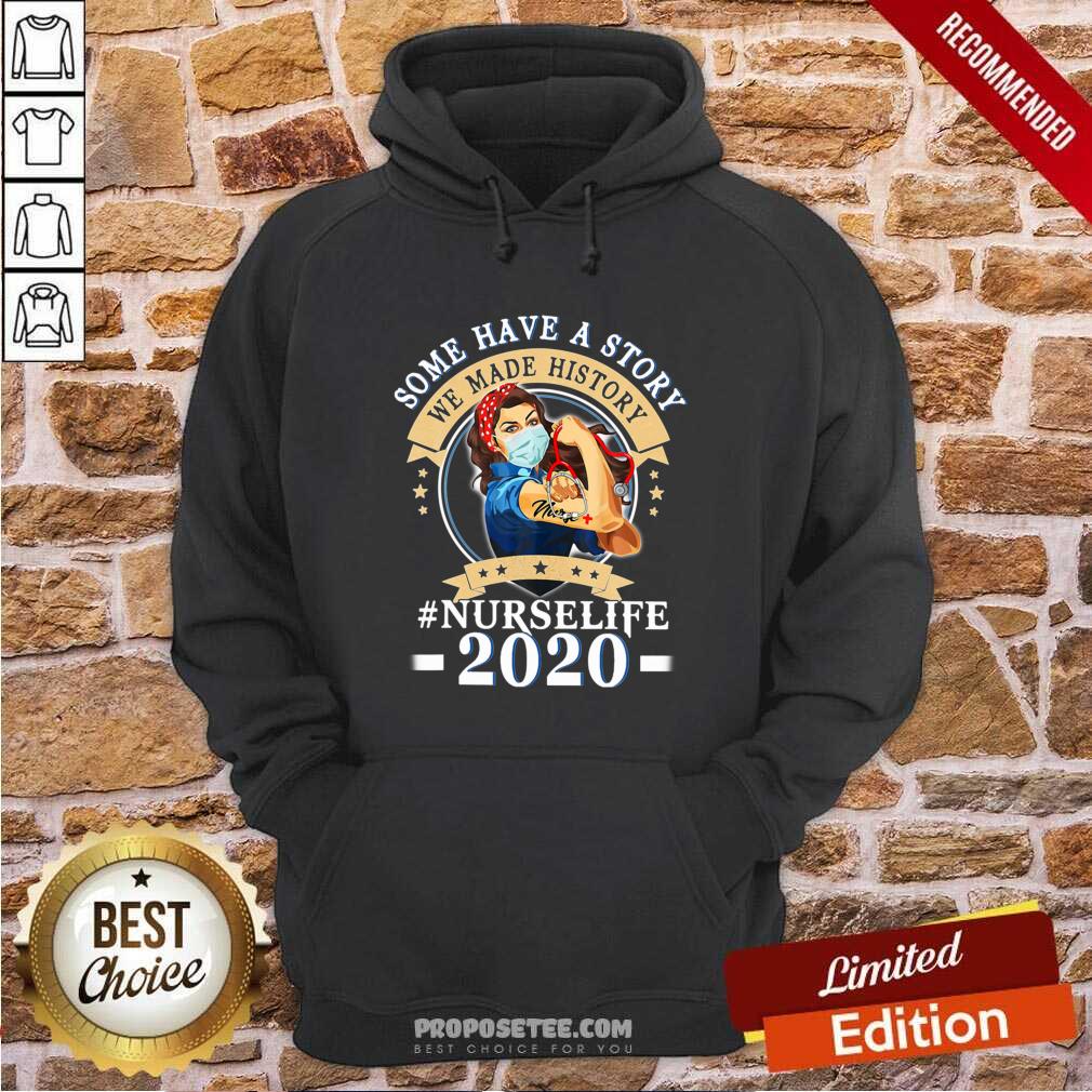 Awesome Some Have A Story We Made History Nurselife 2020 Shirt - Image 5
