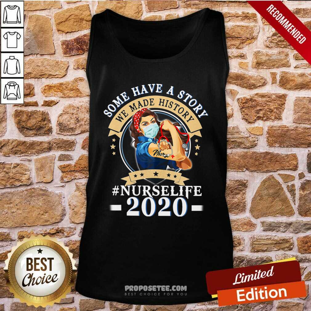 Awesome Some Have A Story We Made History Nurselife 2020 Shirt - Image 3