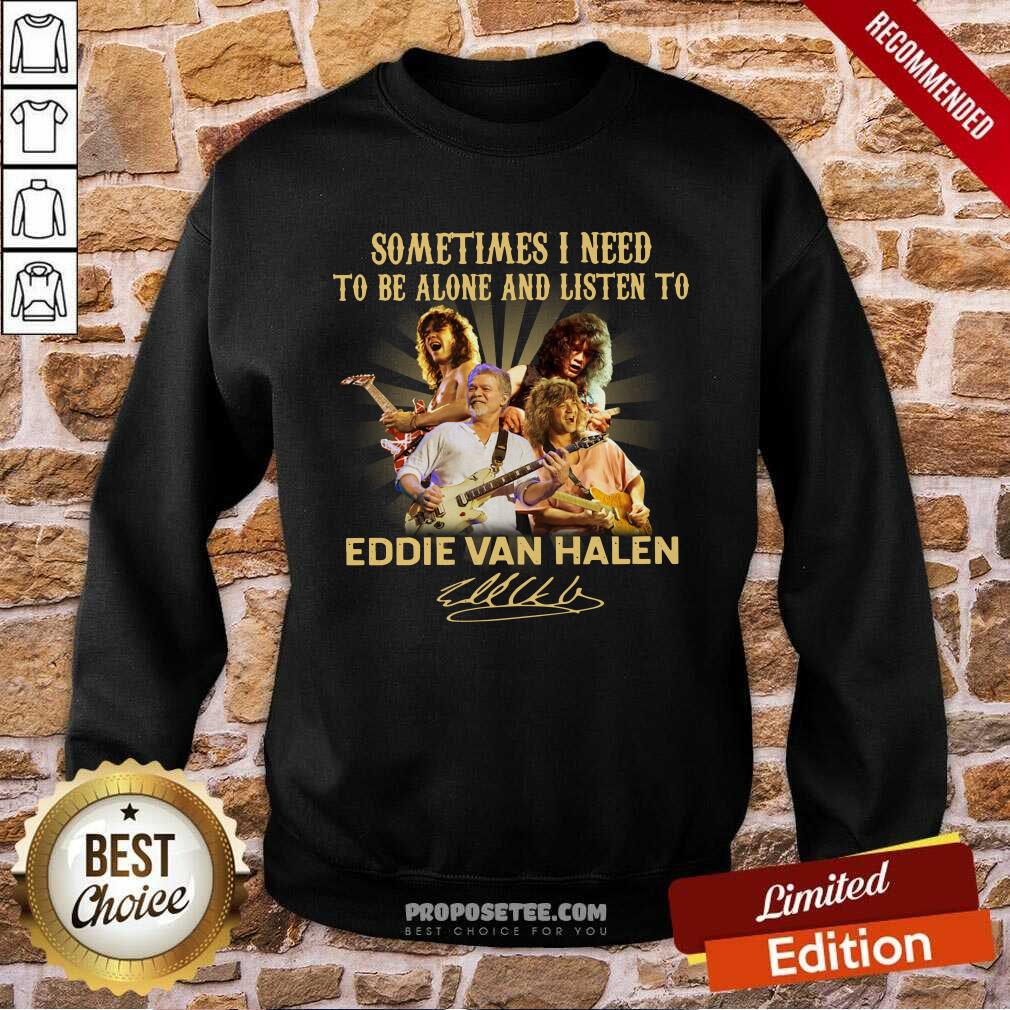 Awesome Sometimes I Need To Be Alone And Listen To Eddie Van Halen Signature Shirt - Image 4