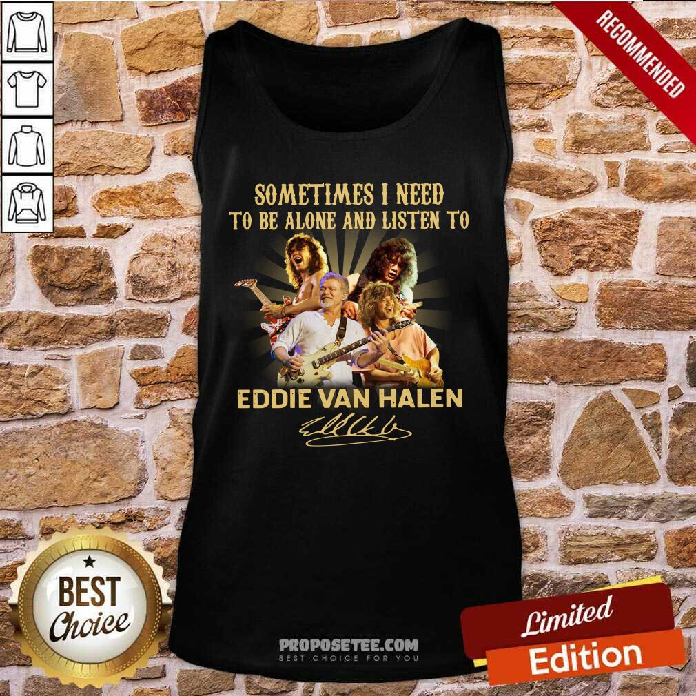 Awesome Sometimes I Need To Be Alone And Listen To Eddie Van Halen Signature Shirt - Image 3